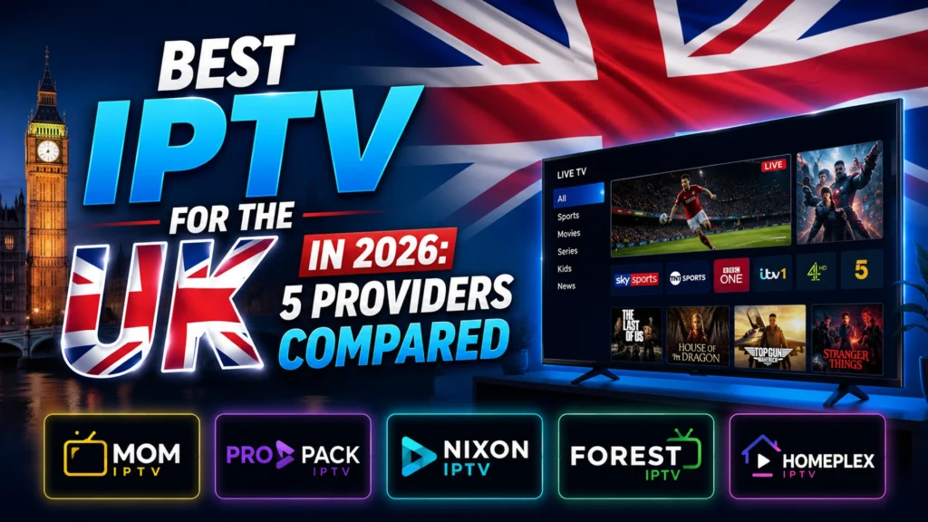 Best IPTV for UK in 2026 5 providers compared with live TV, sports, and movies on smart TV screen showing Sky Sports, TNT Sports, BBC One, and ITV