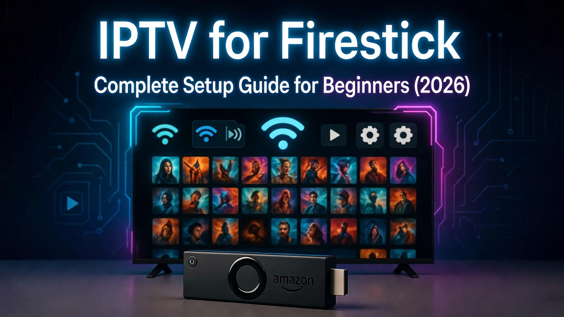 IPTV for Firestick complete setup guide 2026 showing Amazon Fire TV Stick with live channel grid on TV screen