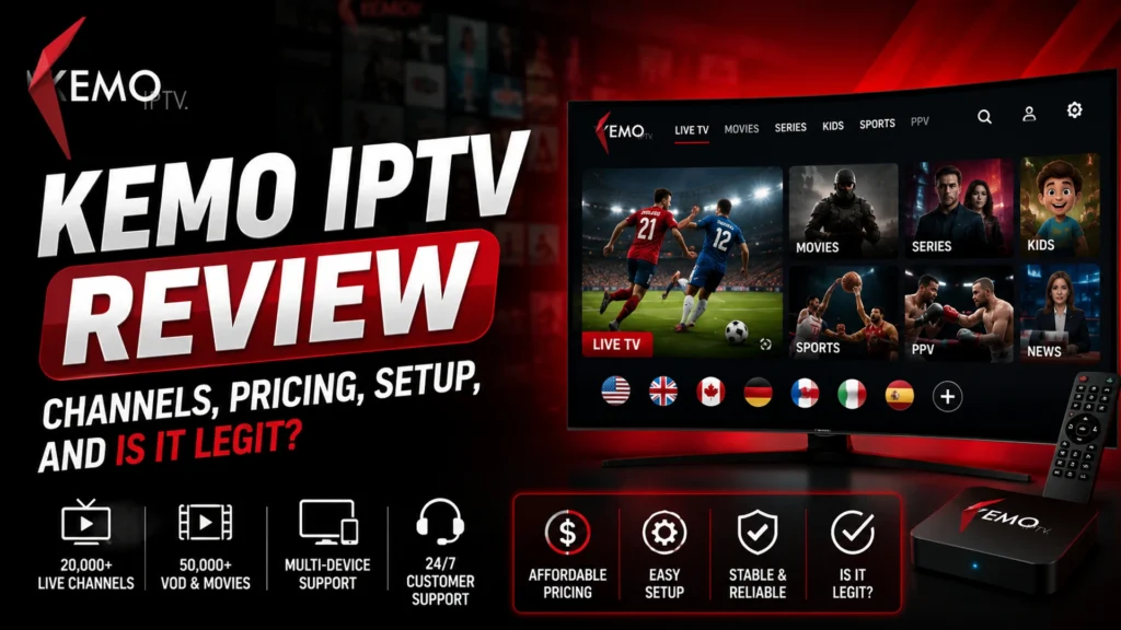 Kemo IPTV review covering channels, pricing, setup, and whether kemoiptv.io is legit